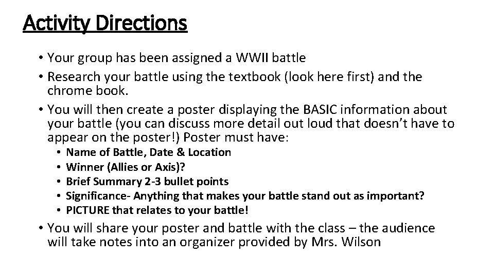 Activity Directions • Your group has been assigned a WWII battle • Research your