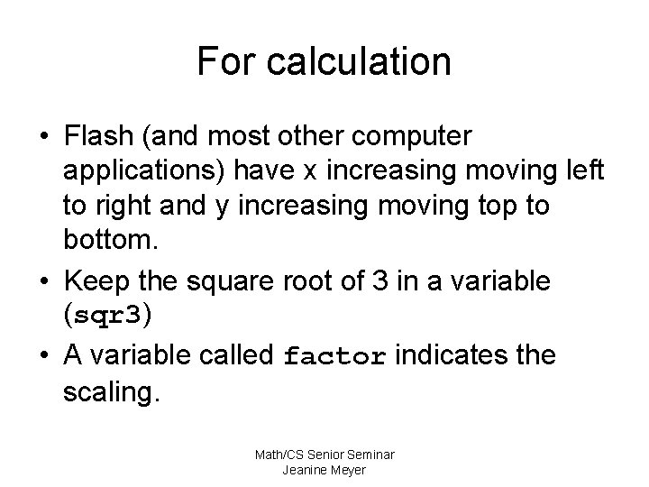 For calculation • Flash (and most other computer applications) have x increasing moving left