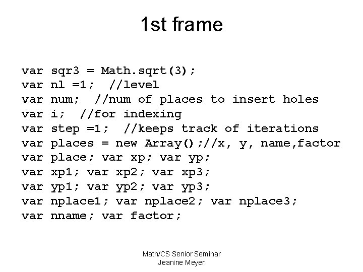 1 st frame var var var sqr 3 = Math. sqrt(3); nl =1; //level