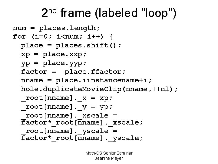 2 nd frame (labeled "loop") num = places. length; for (i=0; i<num; i++) {