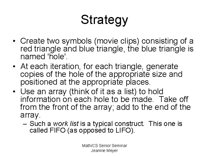 Strategy • Create two symbols (movie clips) consisting of a red triangle and blue