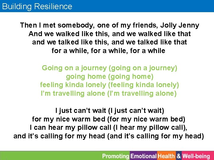 Building Resilience Then I met somebody, one of my friends, Jolly Jenny And we
