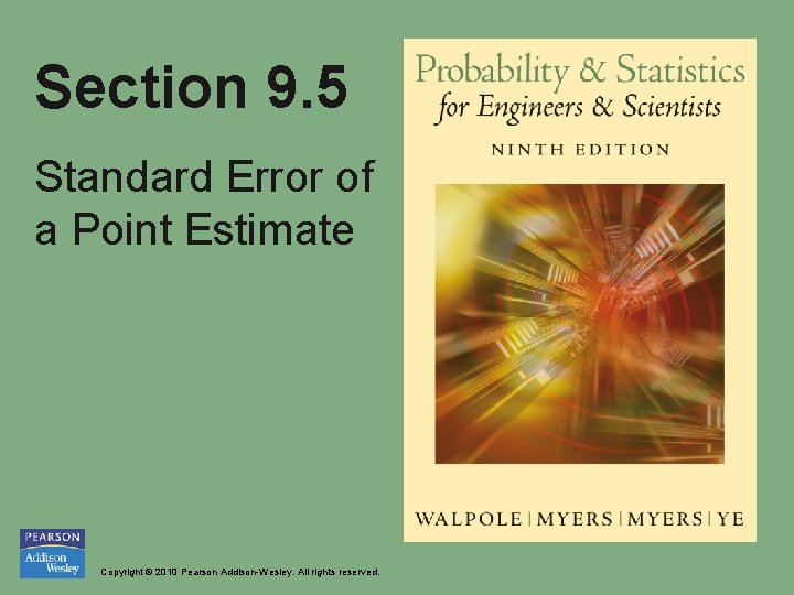 Section 9. 5 Standard Error of a Point Estimate Copyright © 2010 Pearson Addison-Wesley.
