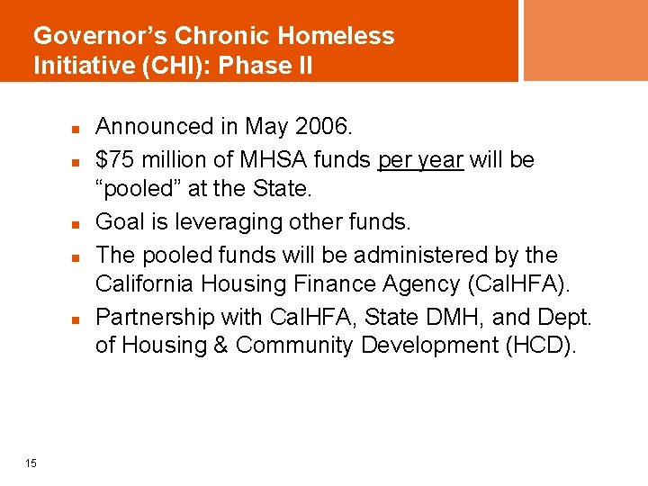 Governor’s Chronic Homeless Initiative (CHI): Phase II n n n 15 Announced in May