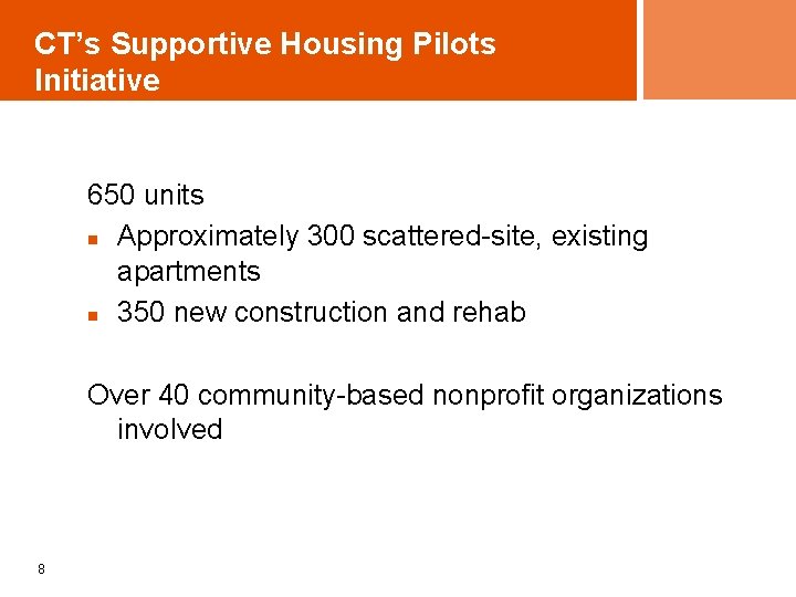 CT’s Supportive Housing Pilots Initiative 650 units n Approximately 300 scattered-site, existing apartments n