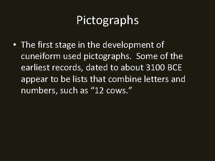Pictographs • The first stage in the development of cuneiform used pictographs. Some of