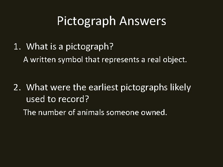 Pictograph Answers 1. What is a pictograph? A written symbol that represents a real