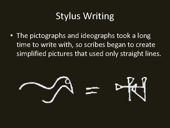 Stylus Writing • The pictographs and ideographs took a long time to write with,