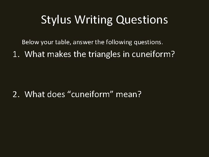 Stylus Writing Questions Below your table, answer the following questions. 1. What makes the