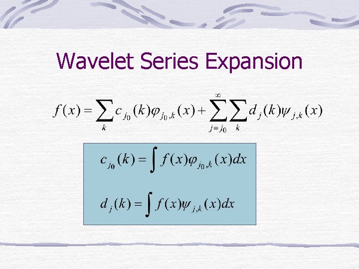 Wavelet Series Expansion Wavelet Series Expansion