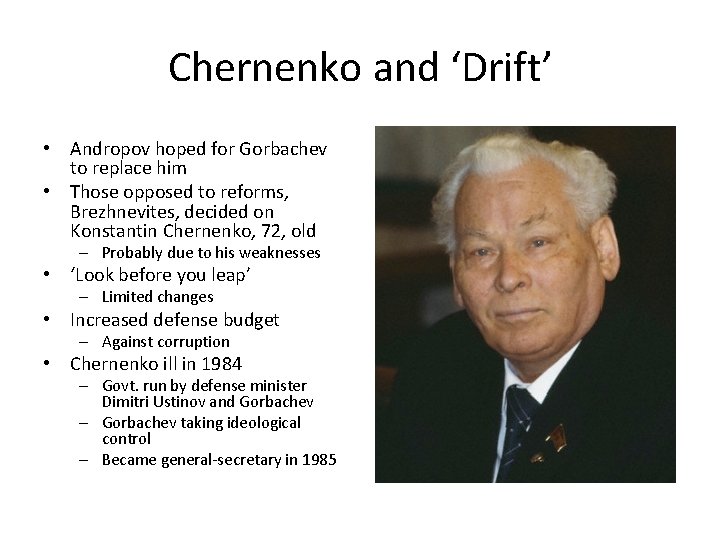 Chernenko and ‘Drift’ • Andropov hoped for Gorbachev to replace him • Those opposed