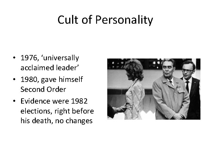 Cult of Personality • 1976, ‘universally acclaimed leader’ • 1980, gave himself Second Order