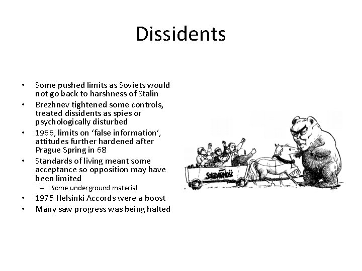 Dissidents • • Some pushed limits as Soviets would not go back to harshness