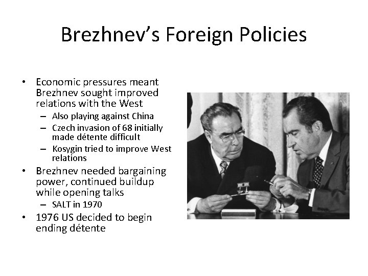 Brezhnev’s Foreign Policies • Economic pressures meant Brezhnev sought improved relations with the West