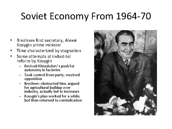 Soviet Economy From 1964 -70 • Brezhnev first secretary, Alexei Kosygin prime minister •