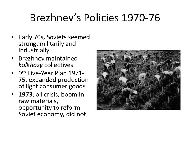 Brezhnev’s Policies 1970 -76 • Early 70 s, Soviets seemed strong, militarily and industrially