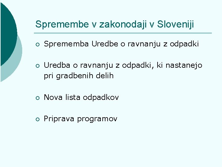 Spremembe v zakonodaji v Sloveniji ¡ Sprememba Uredbe o ravnanju z odpadki ¡ Uredba