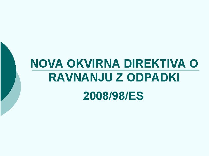 NOVA OKVIRNA DIREKTIVA O RAVNANJU Z ODPADKI 2008/98/ES 