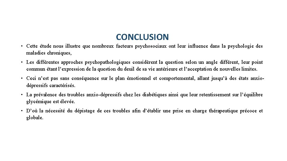 CONCLUSION • Cette étude nous illustre que nombreux facteurs psychosociaux ont leur influence dans