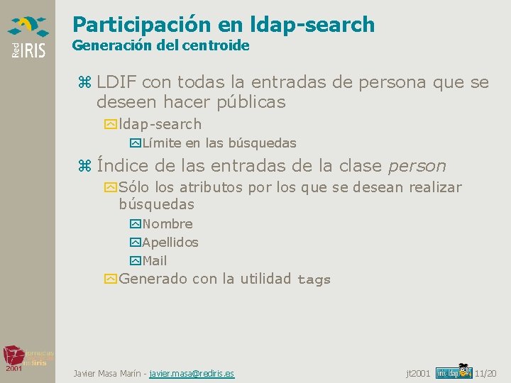 Participación en ldap-search Generación del centroide z LDIF con todas la entradas de persona