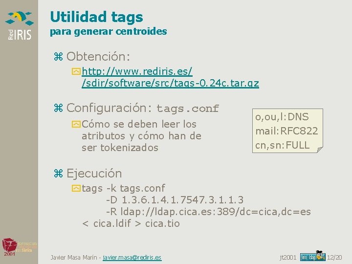 Utilidad tags para generar centroides z Obtención: y http: //www. rediris. es/ /sdir/software/src/tags-0. 24