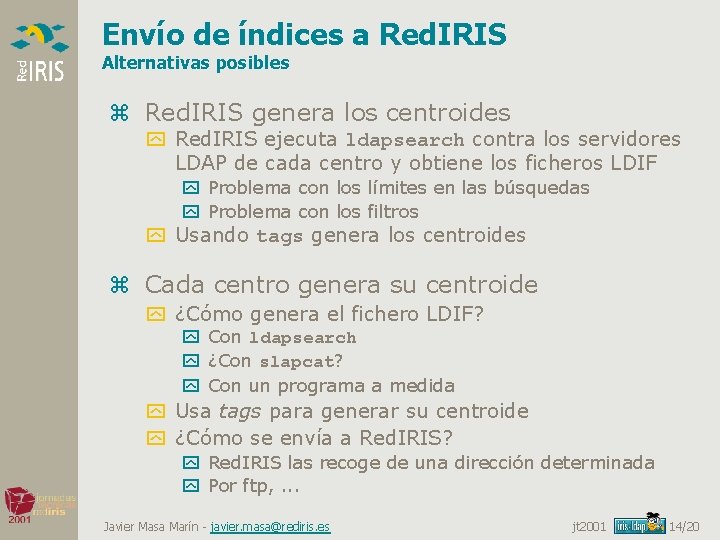 Envío de índices a Red. IRIS Alternativas posibles z Red. IRIS genera los centroides