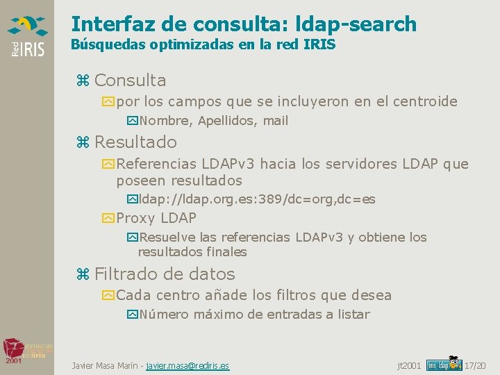 Interfaz de consulta: ldap-search Búsquedas optimizadas en la red IRIS z Consulta y por