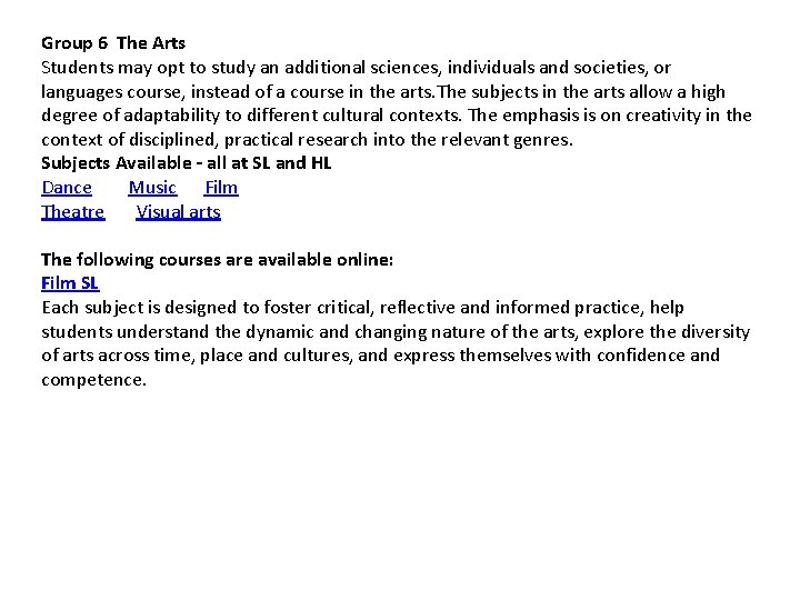 Group 6 The Arts Students may opt to study an additional sciences, individuals and