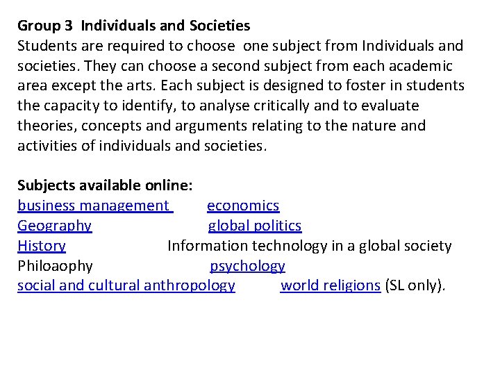 Group 3 Individuals and Societies Students are required to choose one subject from Individuals