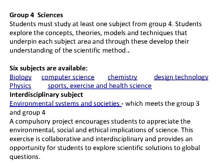 Group 4 Sciences Students must study at least one subject from group 4. Students