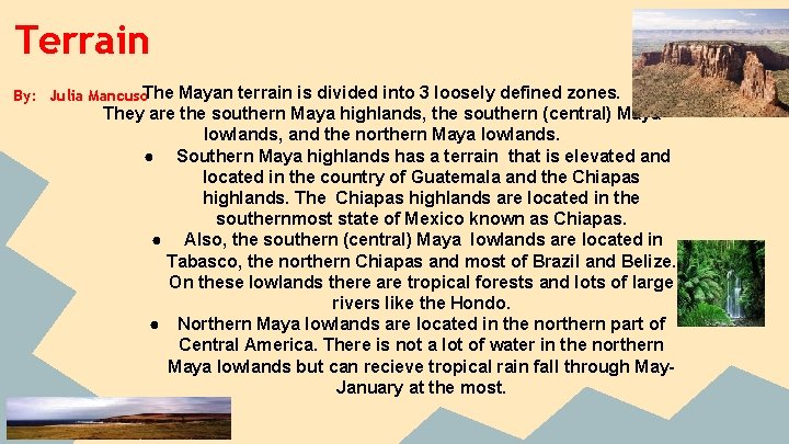 Terrain By: Julia Mancuso. The Mayan terrain is divided into 3 loosely defined zones.