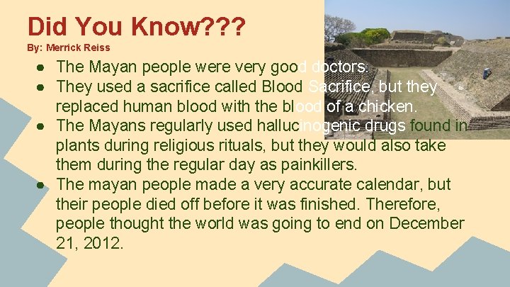 Did You Know? ? ? By: Merrick Reiss ● The Mayan people were very