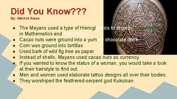 Did You Know? ? ? By: Merrick Reiss ● The Mayans used a type