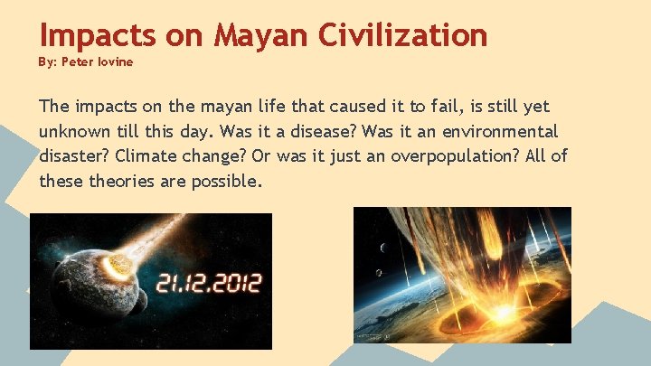 Impacts on Mayan Civilization By: Peter Iovine The impacts on the mayan life that