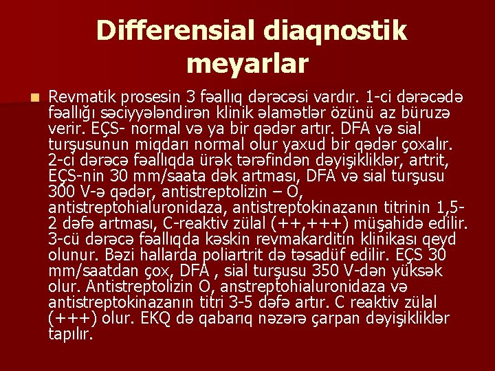 Differensial diaqnostik meyarlar n Revmatik prosesin 3 fəallıq dərəcəsi vardır. 1 -ci dərəcədə fəallığı