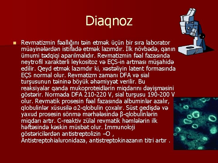 Diaqnoz n Revmatizmin fəallığını təin etmək üçün bir sıra laborator müayinələrdən istifadə etmək lazımdır. Diaqnoz n Revmatizmin fəallığını təin etmək üçün bir sıra laborator müayinələrdən istifadə etmək lazımdır.