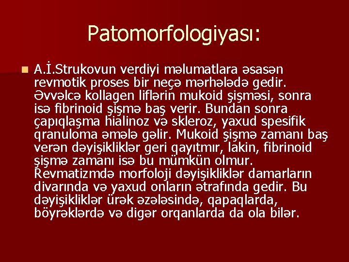 Patomorfologiyası: n A. İ. Strukovun verdiyi məlumatlara əsasən revmotik proses bir neçə mərhələdə gedir.