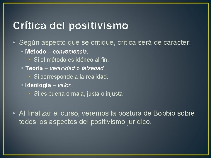 Crítica del positivismo • Según aspecto que se critique, crítica será de carácter: •