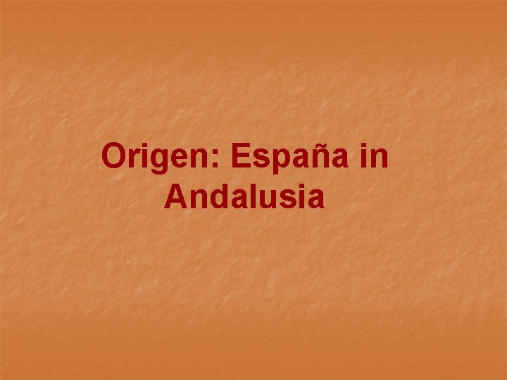 Origen: España in Andalusia 