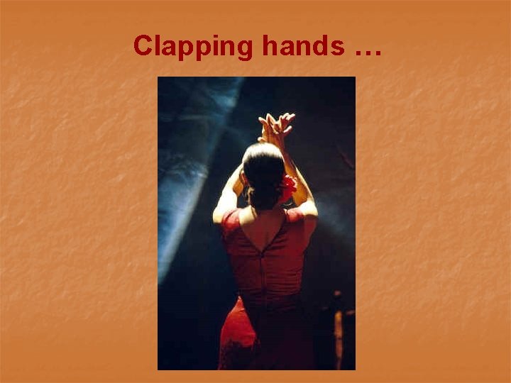 Clapping hands … 