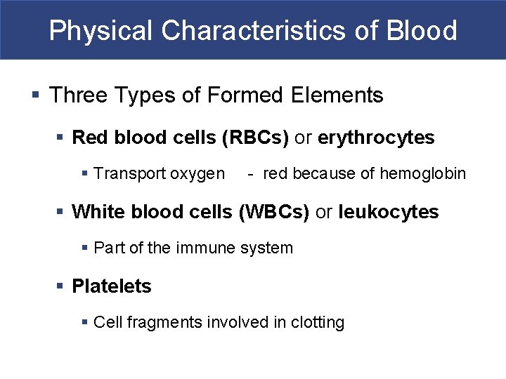 Physical Characteristics of Blood § Three Types of Formed Elements § Red blood cells