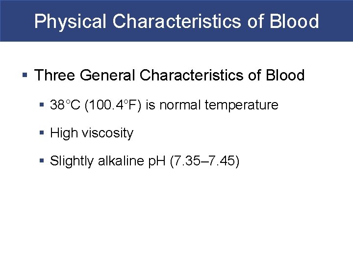 Physical Characteristics of Blood § Three General Characteristics of Blood § 38°C (100. 4°F)