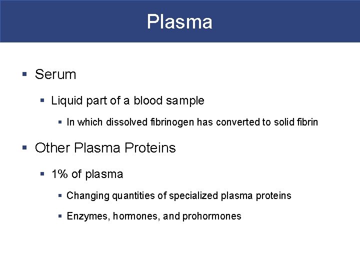 Plasma § Serum § Liquid part of a blood sample § In which dissolved