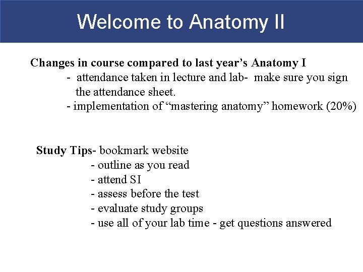 Welcome to Anatomy II Changes in course compared to last year’s Anatomy I -