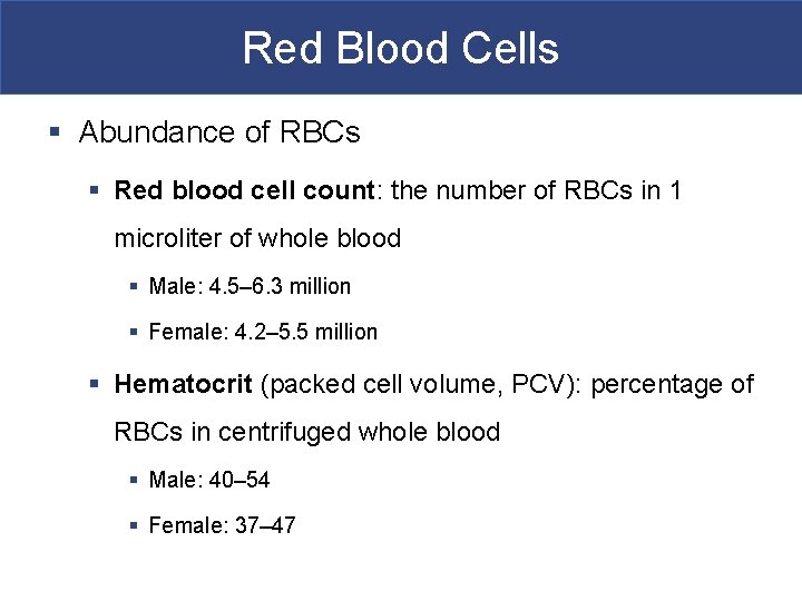 Red Blood Cells § Abundance of RBCs § Red blood cell count: the number