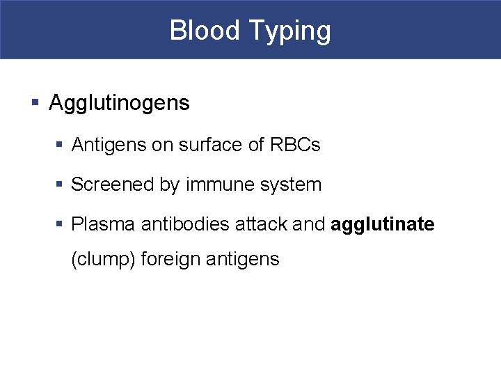 Blood Typing § Agglutinogens § Antigens on surface of RBCs § Screened by immune