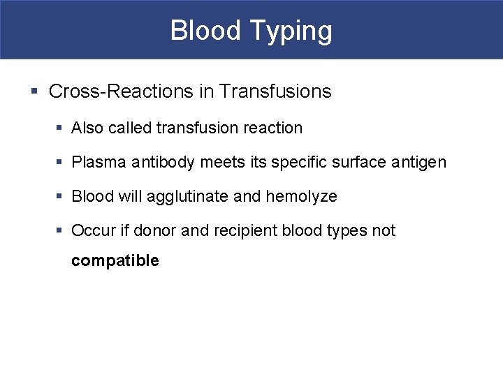 Blood Typing § Cross-Reactions in Transfusions § Also called transfusion reaction § Plasma antibody