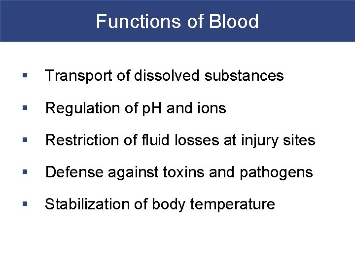 Functions of Blood § Transport of dissolved substances § Regulation of p. H and