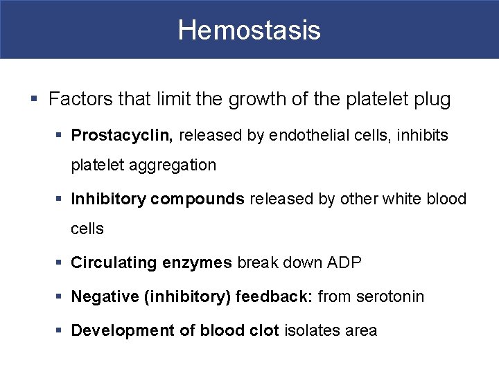 Hemostasis § Factors that limit the growth of the platelet plug § Prostacyclin, released