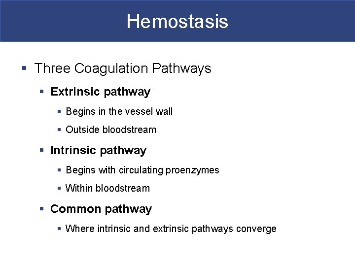 Hemostasis § Three Coagulation Pathways § Extrinsic pathway § Begins in the vessel wall